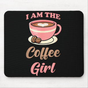 I Am The Coffee Girl Coffee Lover Women Girls  Mouse Pad