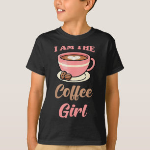 I Am The Coffee Girl Coffee Lover Women Girls  T-Shirt