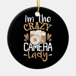 I Am The Crazy Camera Lady Ceramic Ornament