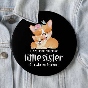 I am the Cutest Little Sister Cute Corgi Dogs 6 Inch Round Button
