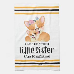 I am the Cutest Little Sister Cute Corgi Dogs Kitchen Towel