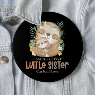 I am the Cutest Little Sister Cute Sloths Custom 6 Inch Round Button