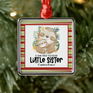 I am the Cutest Little Sister Cute Sloths Custom Metal Ornament