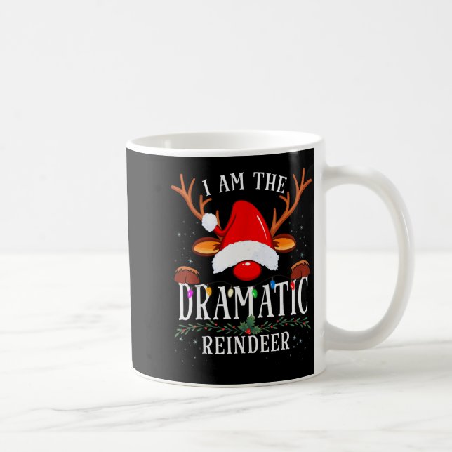 I Am The Dramatic Reindeer Christmas Family  Coffee Mug (Right)