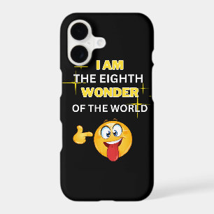 I am the eighth wonder of the world