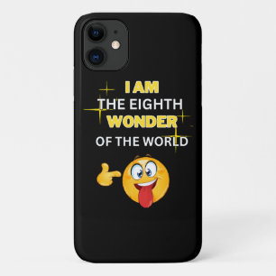 I am the eighth wonder of the world iPhone 11 case