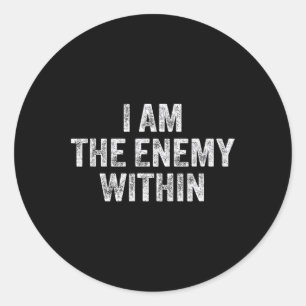 I Am The Enemy Within Pun Classic Round Sticker