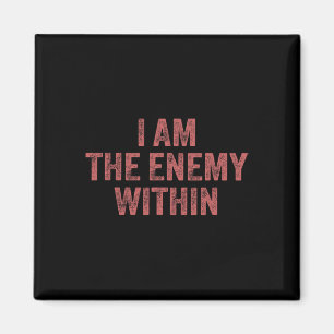 I Am The Enemy Within Pun Voting Trump 2024 Electi Magnet