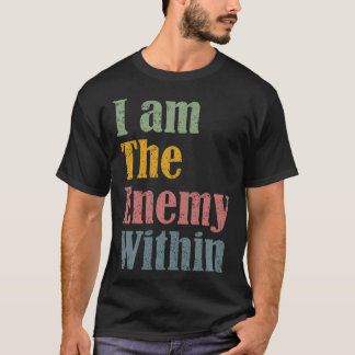 I Am The Enemy Within T-Shirt