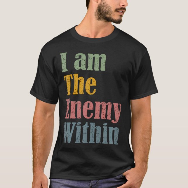I Am The Enemy Within T-Shirt (Front)