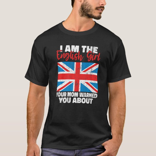 I am the English Girl your Mom warned you about En T-Shirt (Front)