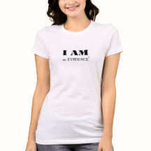 I am the Evidence (tm) Women's Tee