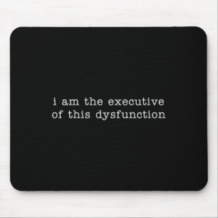 I Am The Executive Of This Dysfunction Premium Tri Mouse Pad
