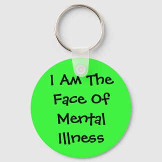 I Am The Face Of Mental Illness Keychain