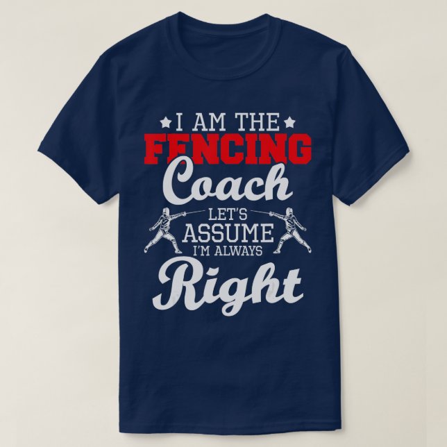 I Am The Fencing Coach  Fencer Swordsman Sabre Epe T-Shirt (Design Front)