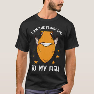 I Am The Flake God To My Fish Breeder Freshwater A T-Shirt