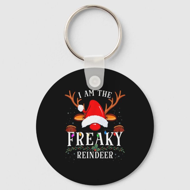 I Am The Freaky Reindeer Christmas Family  Keychain (Front)