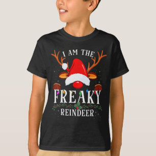 I Am The Freaky Reindeer Christmas Family T-Shirt