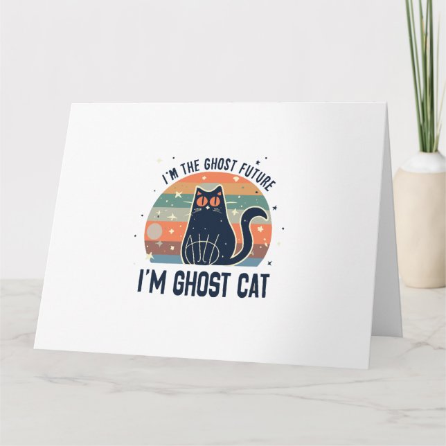 I AM THE GHOST FUTURE, GHOST CAT  CARD (Front)