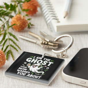 I Am The Ghost Your Mom Warned You About Keychain