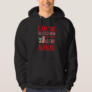 I Am The Greatest Mom In The World Ask My Alpacas Hoodie