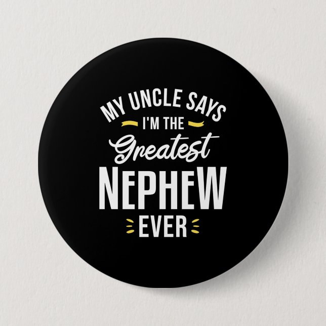 I Am The Greatest Nephew Ever 3 Inch Round Button (Front)