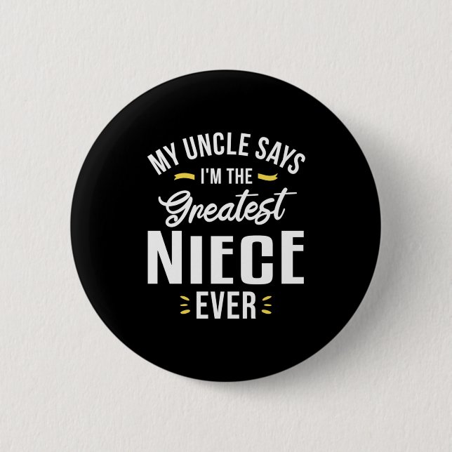 I Am The Greatest Niece Ever 2 Inch Round Button (Front)