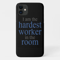 I am the Hardest Worker in the Room