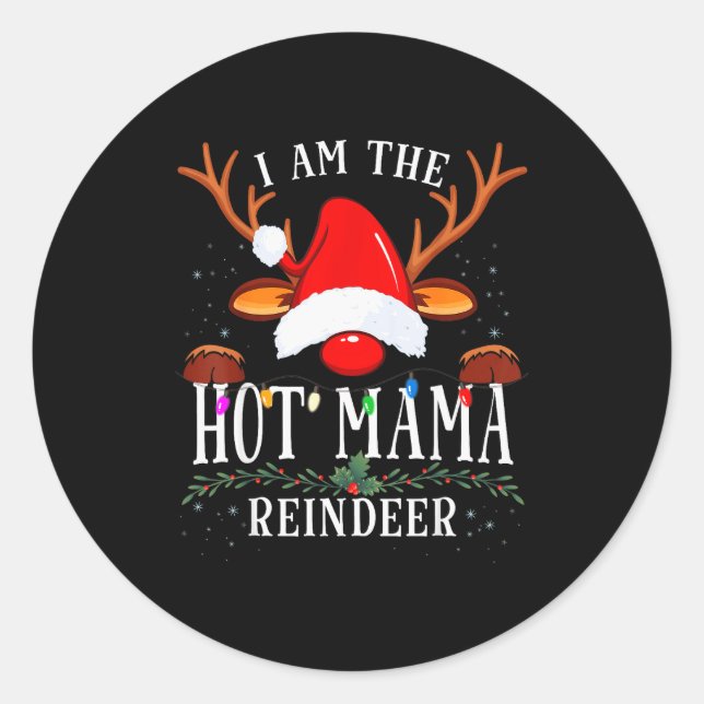 I Am The Hot Mama Reindeer Christmas Family  Classic Round Sticker (Front)