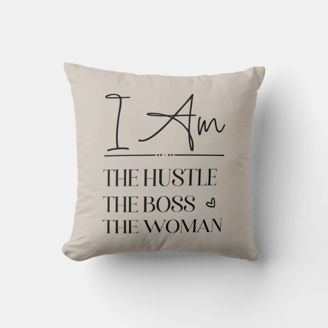 I Am The Hustle, The Boss, The Woman Funny Throw Pillow (Front)