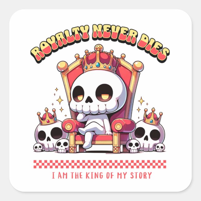 I am The King of My Story | Royalty Never Dies Square Sticker (Front)
