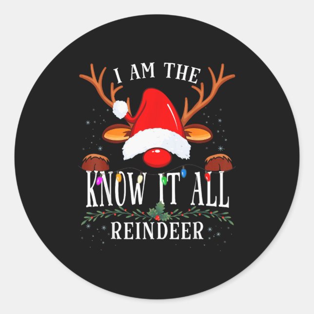 I Am The Know It All Reindeer Christmas Family  Classic Round Sticker (Front)