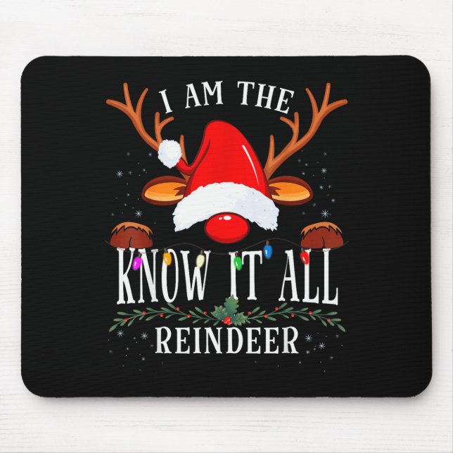 I Am The Know It All Reindeer Christmas Family  Mouse Pad (Front)