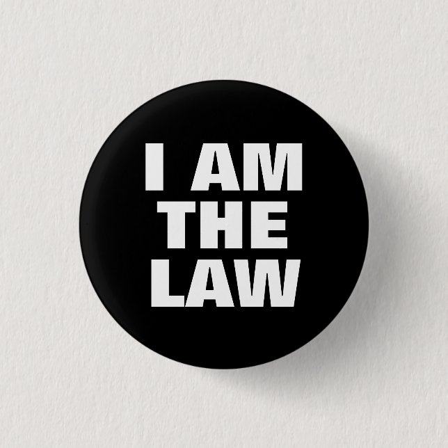 I Am the Law 1 Inch Round Button (Front)