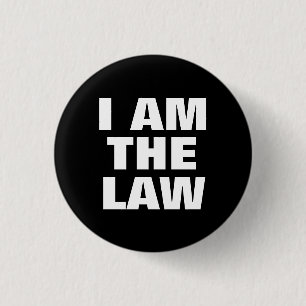 I Am the Law 1 Inch Round Button