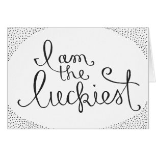 I am the luckiest