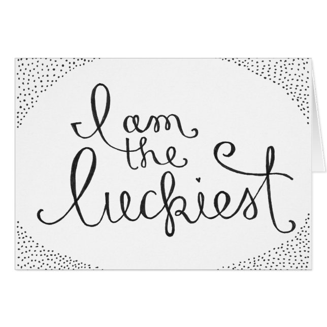 I am the luckiest (Front Horizontal)