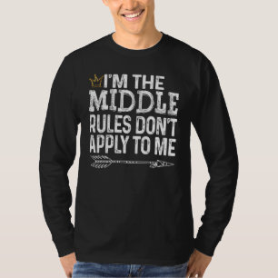 I am the Middle Rules Don't Apply to Me Tee with