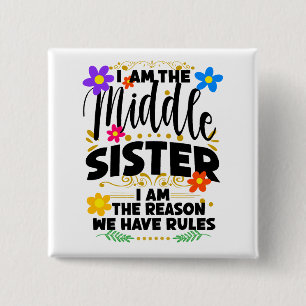 I Am The Middle Sister, The Reason We Have Rules 2 Inch Square Button