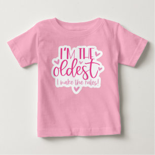 I am the oldest, I make the rules Baby T-Shirt