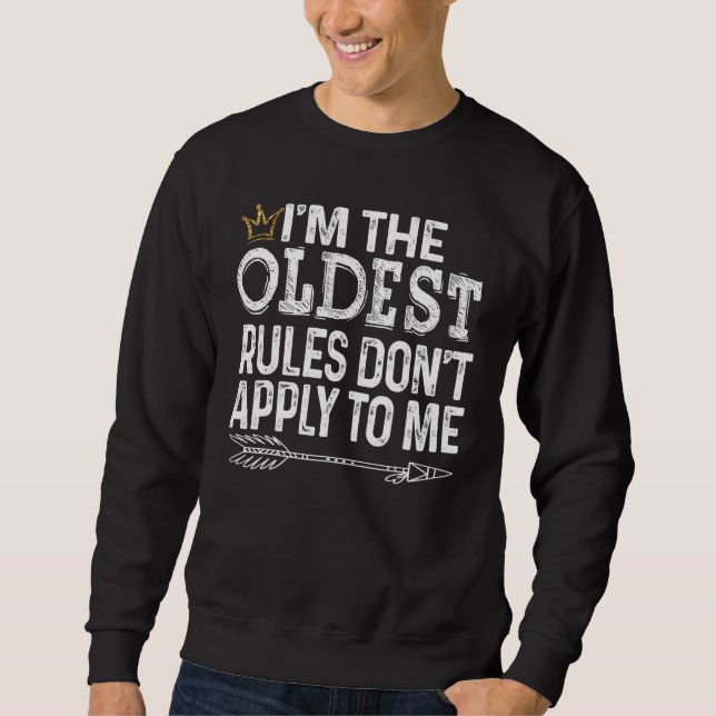 I Am The Oldest  Rules Don T Apply To Me Tee With  (Front)