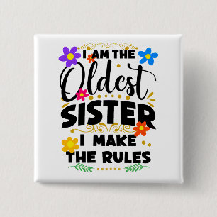 I Am The Oldest Sister I Make The Rules 2 Inch Square Button