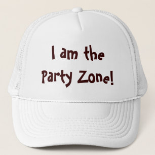 I Am The Party Zone Funny Quote Trucker Hat