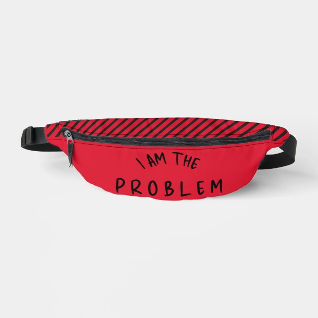 “I Am The Problem” – Bold Warning Stripe Design Fanny Pack (Front)