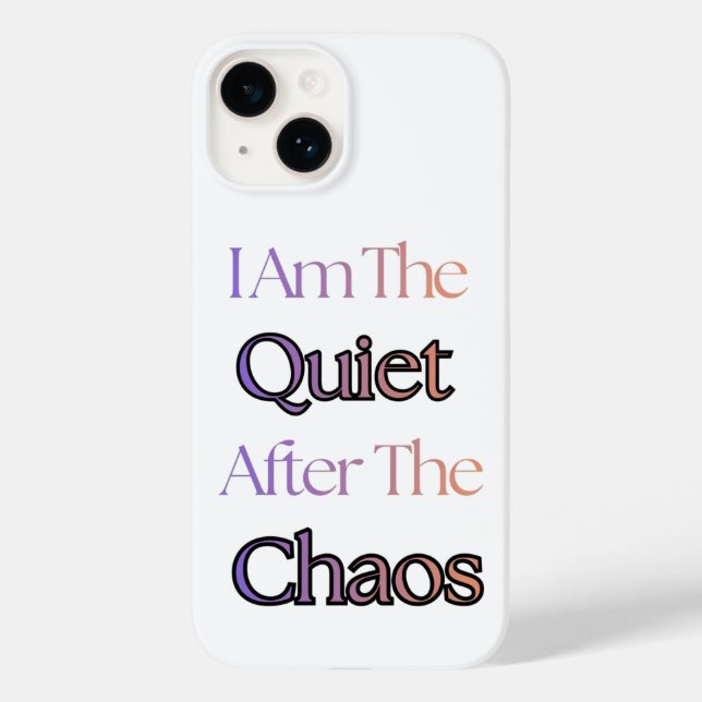 I Am The Quiet After The Chaos Case-Mate iPhone Case (Back)