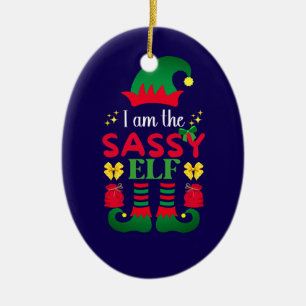I Am The Sassy Elf Ceramic Ornament