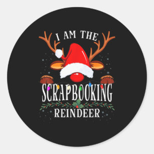 I Am The Scrapbooking Reindeer Christmas Family  Classic Round Sticker