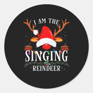 I Am The Singing Reindeer Christmas Family  Classic Round Sticker