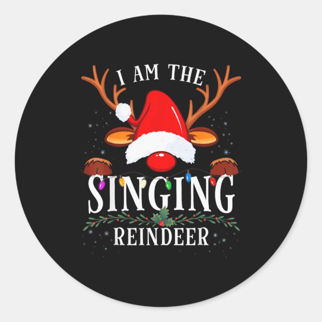 I Am The Singing Reindeer Christmas Family  Classic Round Sticker (Front)