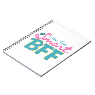 I am the Smart BFF Notebook